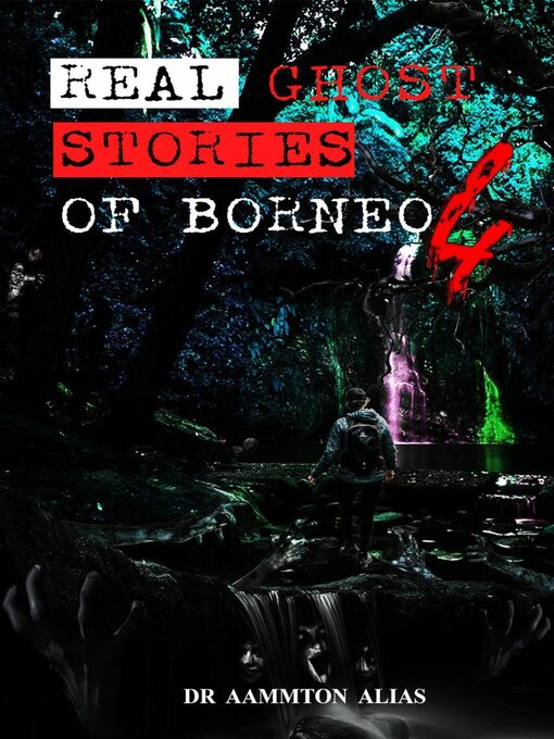 Title details for Real Ghost Stories of Borneo 4 by Aammton Alias - Available